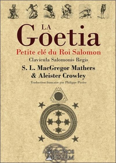 La goetia : petite clé du roi Salomon. clavicula Salomonis regis