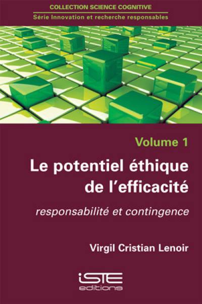 Le potentiel éthique de l'efficacité. Vol. 1. Responsabilité et contingence