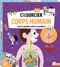 C'est pas sorcier ! : corps humain : avec un squelette animé à assembler !