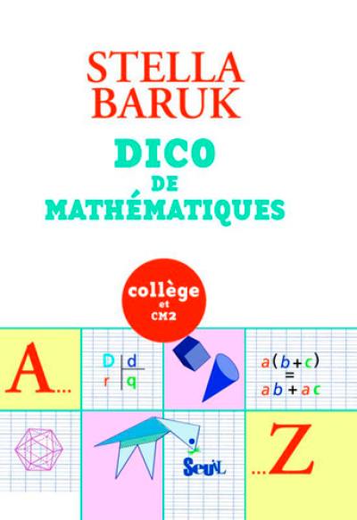 Dico de mathématiques : collège et CM2