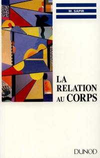 La relation au corps : psychosomatique, relaxation, formation