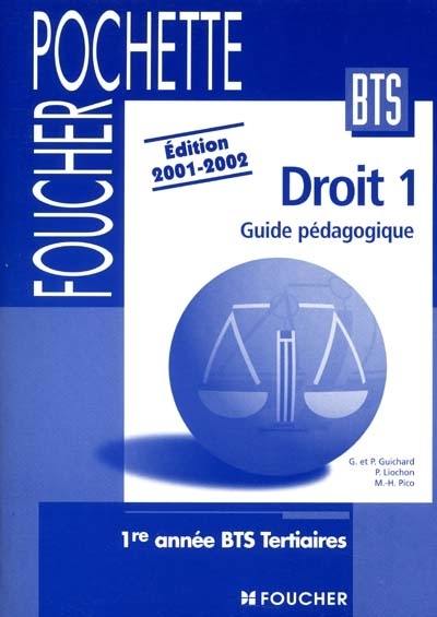 Droit 1 : guide pédagogique : 1re année BTS tertiaires