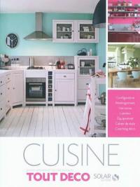 Cuisine : configuration, aménagement, harmonie, lumière, équipement, cahier de style, coaching déco