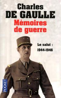 Mémoires de guerre. Vol. 3. Le salut : 1944-1946