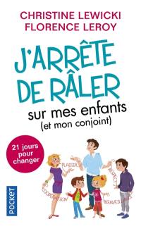 J'arrête de râler sur mes enfants (et mon conjoint) : 21 jours pour changer