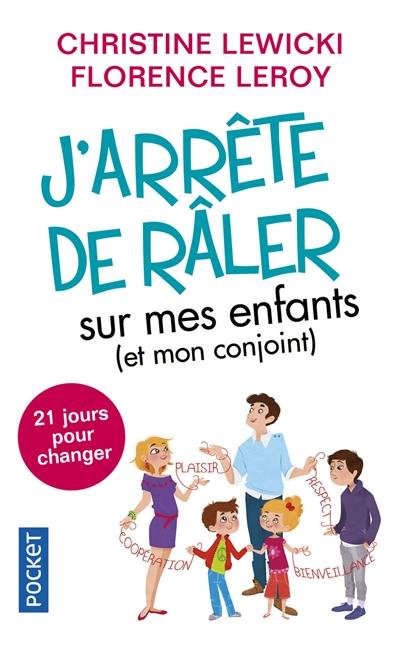 J'arrête de râler sur mes enfants (et mon conjoint) : 21 jours pour changer