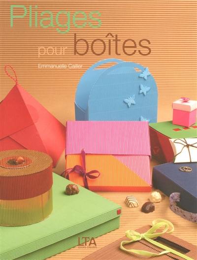 Pliages pour boîtes : 61 modèles originaux de boîtes, pochettes ou rangements, à réaliser soi-même, en papier et carton ondulé