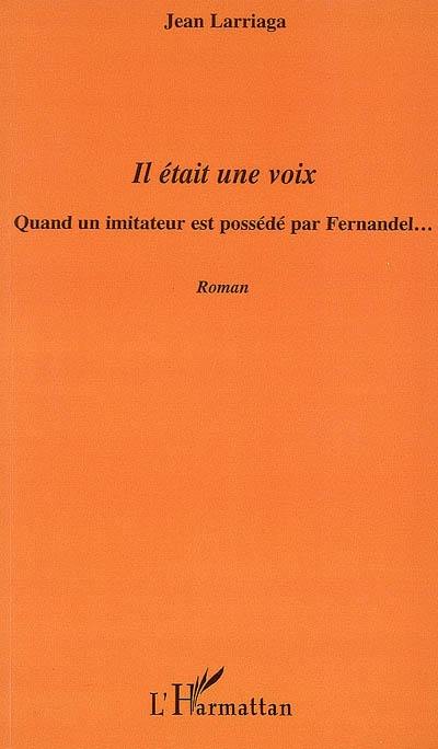 Il était une voix : quand un imitateur est possédé par Fernandel...