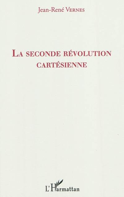 La seconde révolution cartésienne