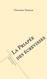 La priapée des écrevisses ou L'affaire Steinheil : d'après l'histoire de Marguerite Steinheil dite la Pompadour de la troisième République