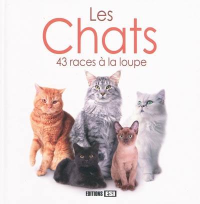 Les chats : 43 races à la loupe