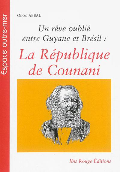 Un rêve oublié entre Guyane et Brésil : la République de Counani