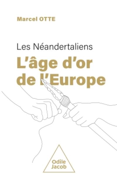 Les Néandertaliens : l'âge d'or de l'Europe