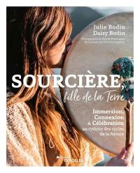 Sourcière, fille de la Terre : immersion, connexion & célébration au rythme des cycles de la nature