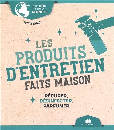 Les produits d'entretien faits maison : récurer, désinfecter, parfumer