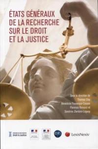 Etats généraux de la recherche sur le droit et la justice : actes du colloque tenu sous l'égide du Ministère de la justice et du Ministère de l'enseignement supérieur et de la recherche, du 30 janvier au 2 février 2017, à Paris