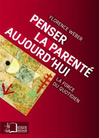 Penser la parenté aujourd'hui : la force du quotidien