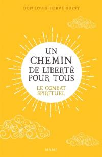 Un chemin de liberté pour tous : le combat spirituel