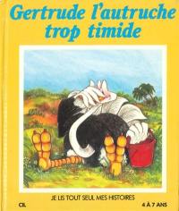 Gertrude, l'autruche trop timide