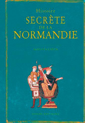 Histoire secrète de la Normandie