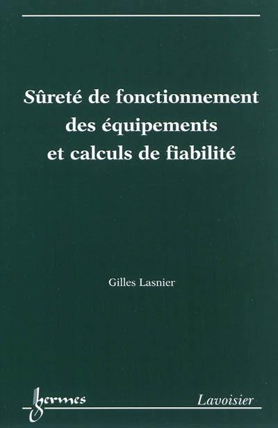 Sûreté de fonctionnement des équipements et calculs de fiabilité