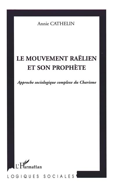 Le mouvement raëlien et son prophète : approche sociologique complexe du charisme