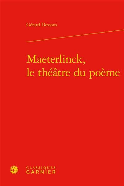 Maeterlinck, le théâtre du poème