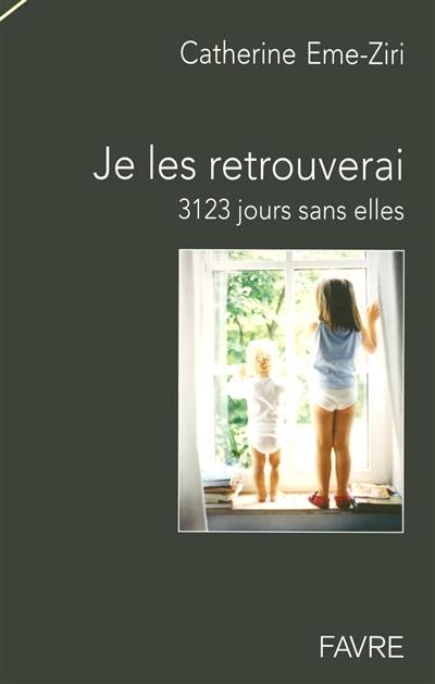 Je les retrouverai : 3.123 jours sans elles