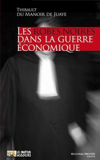 Les robes noires dans la guerre économique