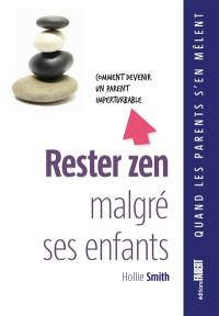 Rester zen malgré ses enfants : comment devenir un parent imperturbable