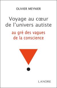 Voyage au coeur de l'univers autiste : au gré des vagues de la conscience