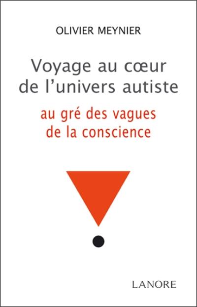 Voyage au coeur de l'univers autiste : au gré des vagues de la conscience