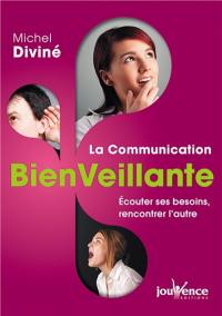 La communication bienveillante : écouter ses besoins, rencontrer l'autre