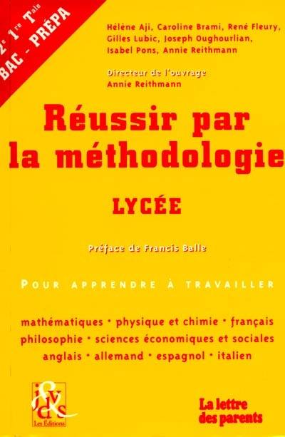 Réussir par la méthodologie : pour apprendre à travailler au lycée