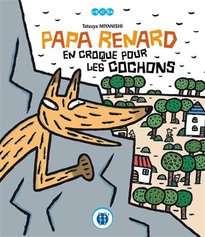 Papa Renard en croque pour les cochons