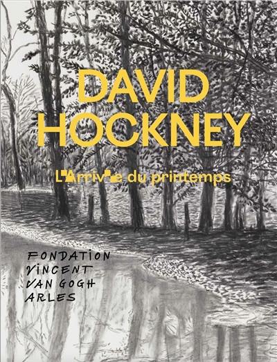 David Hockney : l'arrivée du printemps : exposition, Arles, Fondation Vincent Van Gogh, du 11 octobre 2015 au 17 janvier 2016