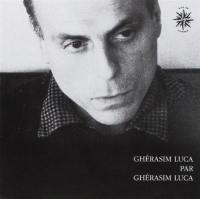 Ghérasim Luca par Ghérasim Luca