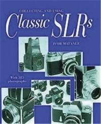 Collecting and Using Classic Slrs (Paperback)