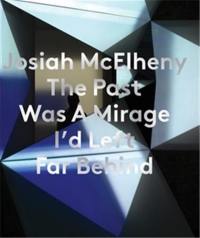 Josiah McElheny : The Past Was A Mirage I´d Left Far Behind