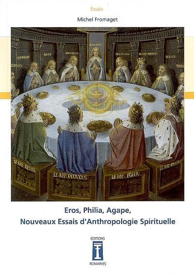 Eros, Philia, Agape : nouveaux essais d'anthropologie spirituelle