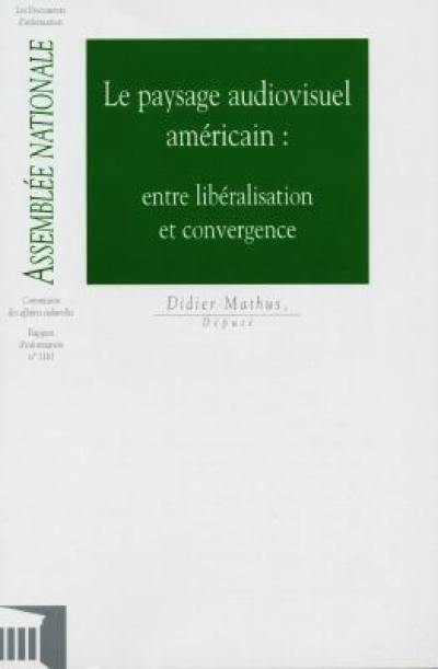 Le paysage audiovisuel américain : entre libéralisation et convergence