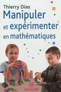 Manipuler et expérimenter en mathématiques : comprendre les difficultés des élèves pour mieux les résoudre