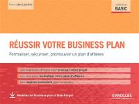 Réussir votre business plan : formaliser, sécuriser, promouvoir un plan d'affaires