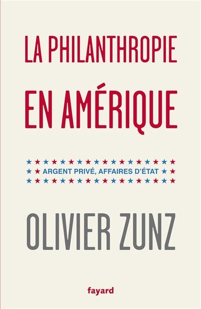 La philanthropie en Amérique : argent privé, affaires d'Etat