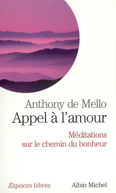 Appel à l'amour : méditations sur le chemin du bonheur