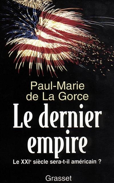 Le dernier empire : le XXIe siècle sera-t-il américain ?