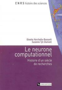 Le neurone computationnel : histoire d'un siècle de recherches