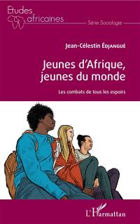 Jeunes d'Afrique, jeunes du monde : les combats de tous les espoirs