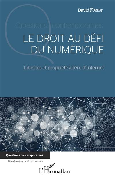 Le droit au défi du numérique : libertés et propriété à l'ère d'Internet