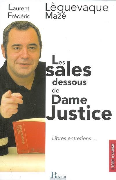 Les sales dessous de dame justice : libres entretiens...